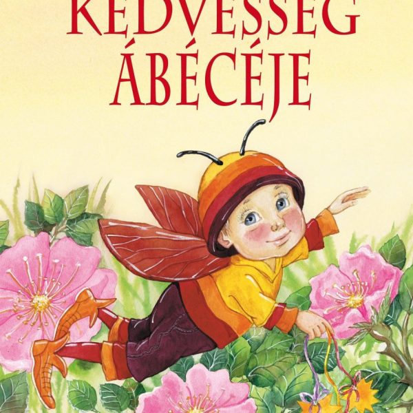 KEDVESSÉG ÁBÉCÉJE