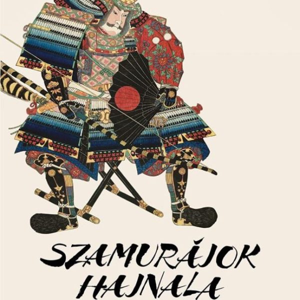 SZAMURÁJOK HAJNALA - A MINAMOTÓK FELEMELKEDÉSE