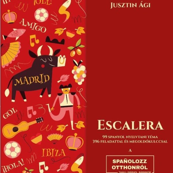 ESCALERA - 99 SPANYOL NYELVTANI TÉMA 396 FELADATTAL ÉS MEGOLDÓKULCCSAL