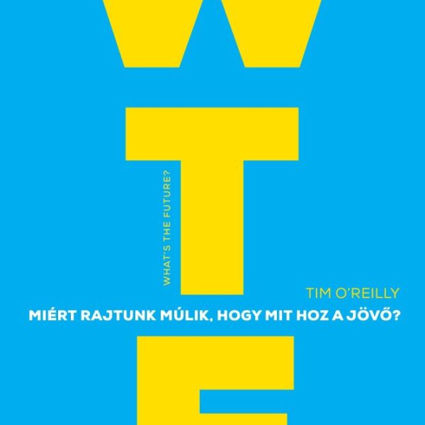 WTF? - MIÉRT RAJTUNK MÚLIK, HOGY MIT HOZ A JÖVŐ?