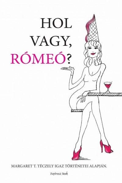 HOL VAGY, RÓMEÓ?