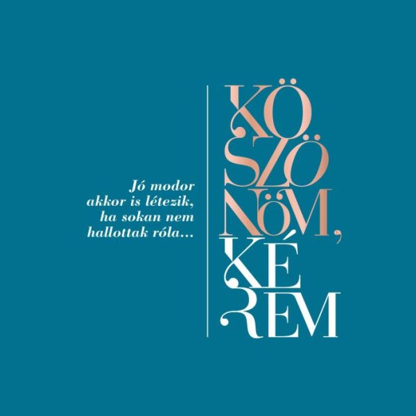 KÖSZÖNÖM, KÉREM - JÓ MODOR AKKOR IS LÉTEZIK, HA SOKAN NEM HALLOTTAK RÓLA