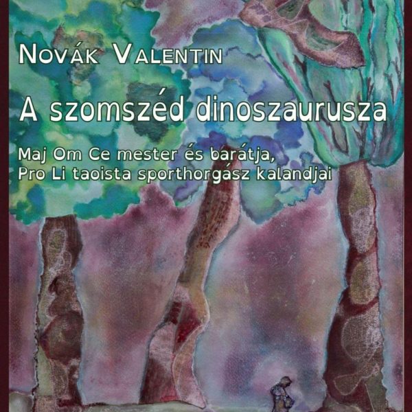 A SZOMSZÉD DINOSZAURUSZA. MAJ OM CE MESTER ÉS BARÁTJA, PRO LÍ TAOISTA SPORTHORGÁ