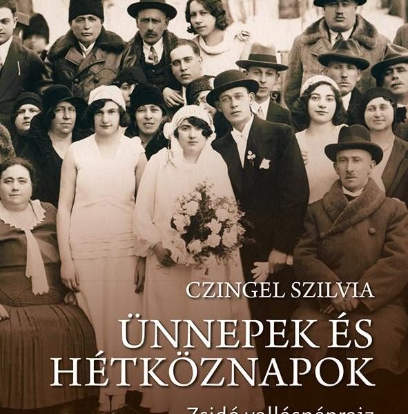 ÜNNEPEK ÉS HÉTKÖZNAPOK - ZSIDÓ VALLÁSNÉPRAJZ A KÁRPÁT-MEDENCÉBEN