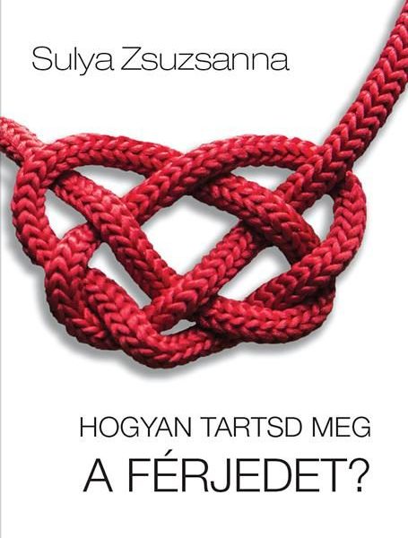 HOGYAN TARTSD MEG A FÉRJEDET?