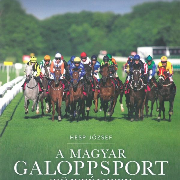 A MAGYAR GALOPPSPORT TÖRTÉNETE