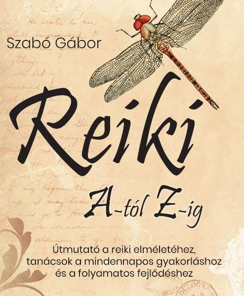 REIKI A-TÓL Z-IG - ÚTMUTATÓ A REIKI ELMÉLETÉHEZ, TANÁCSOK A MINDENNAPOS GYAKORLÁ