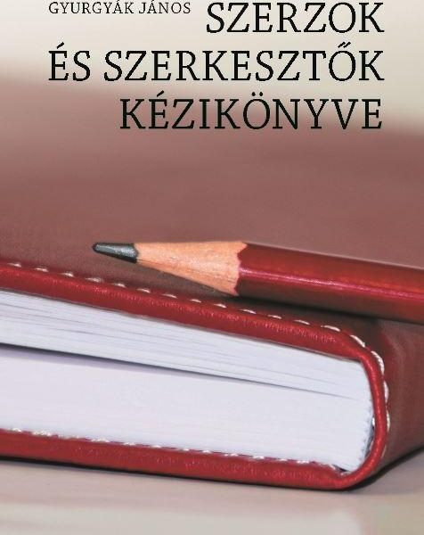 SZERZŐK ÉS SZERKESZTŐK KÉZIKÖNYVE - (HARMADIK, ÁTDOLGOZOTT KIADÁS)