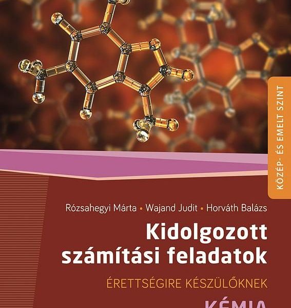 KIDOLGOZOTT SZÁMÍTÁSI FELADATOK - KÉMIA,  KÖZÉP- ÉS EMELT SZINT