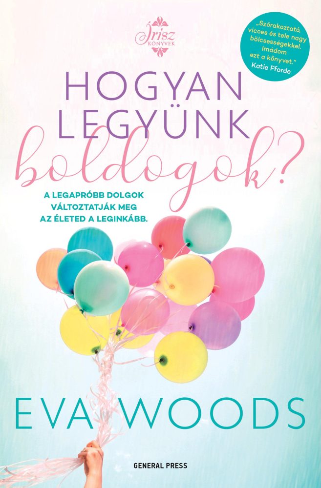 HOGYAN LEGYÜNK BOLDOGOK? - ÍRISZ KÖNYVEK