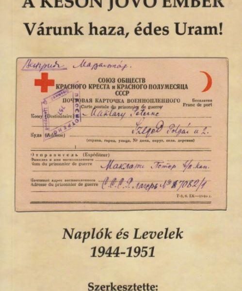 A KÉSŐN JÖVŐ EMBER - VÁRUNK HAZA, ÉDES URAM!