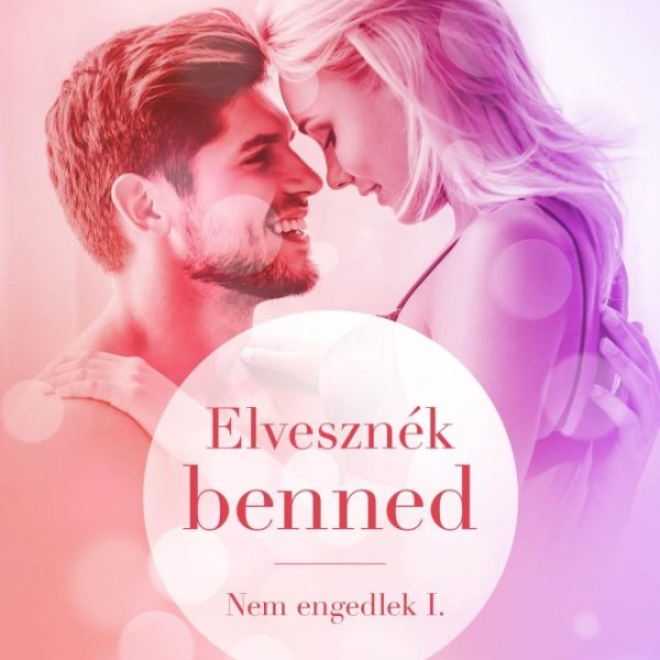 ELVESZNÉK BENNED - NEM ENGEDLEK 1.