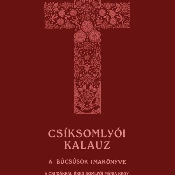 CSÍKSOMLYÓI KALAUZ - A BÚCSÚSOK IMAKÖNYVE