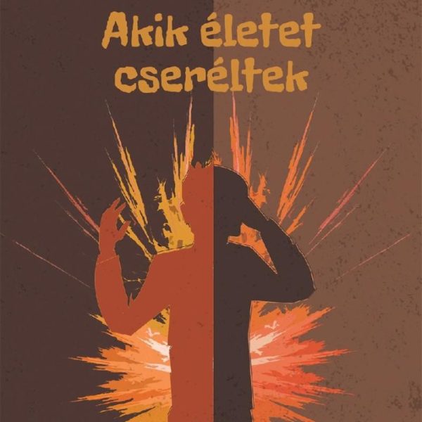 AKIK ÉLETET CSERÉLTEK