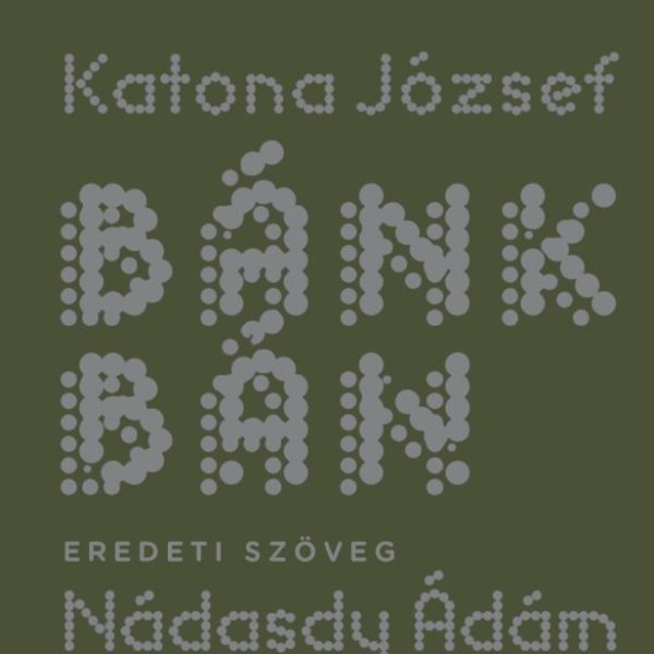 BÁNK BÁN - EREDETI SZÖVEG NÁDASDY ÁDÁM PRÓZAI FORDÍTÁSÁVAL