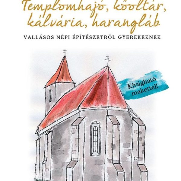TEMPLOMHAJÓ, KŐOLTÁR, KÁLVÁRIA, HARANGLÁB