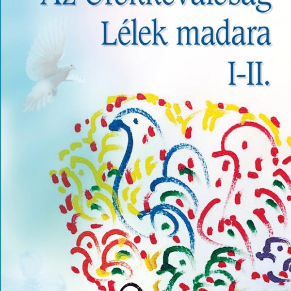 AZ ÖRÖKKÉVALÓSÁG LÉLEK MADARA I-II.