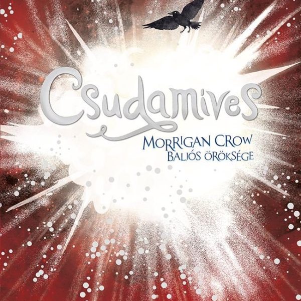 CSUDAMÍVES - MORRIGAN CROW BALJÓS ÖRÖKSÉGE