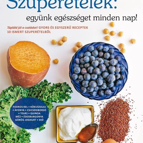 SZUPERÉTELEK: EGYÜNK EGÉSZSÉGET MINDEN NAP! - ÁTDOLGOZOTT KIADÁS