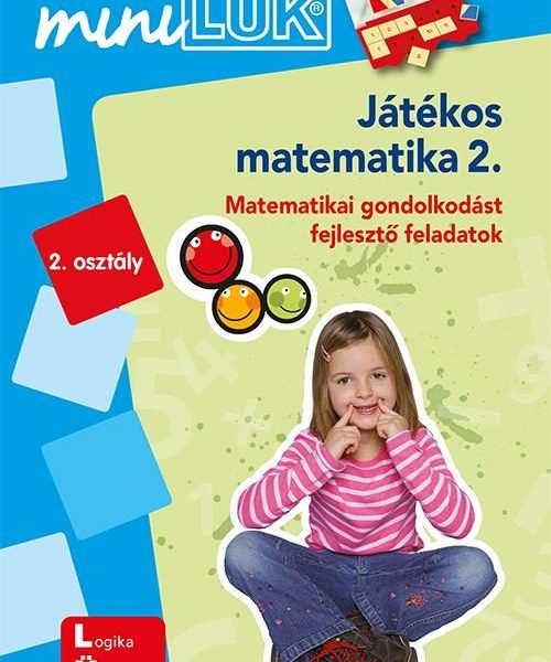 JÁTÉKOS MATEMATIKA 2. - KOMPETENCIAFEJLESZTŐ FELADATOK 7 ÉVES KORTÓL