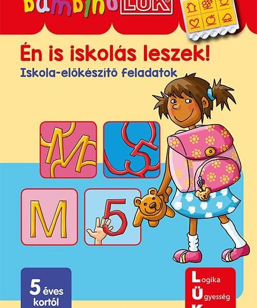 ÉN IS ISKOLÁS LESZEK! - ISKOLAI ELŐKÉSZÍTŐ FELADATOK