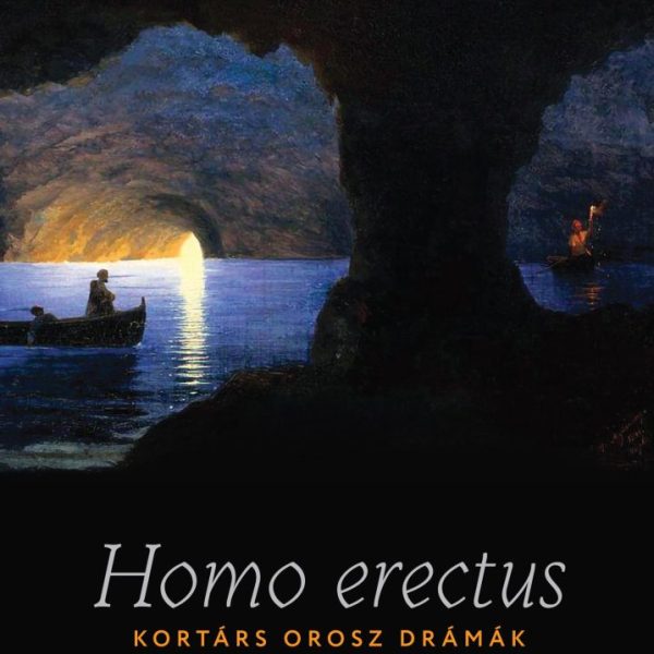 HOMO ERECTUS - KORTÁRS OROSZ DRÁMÁK