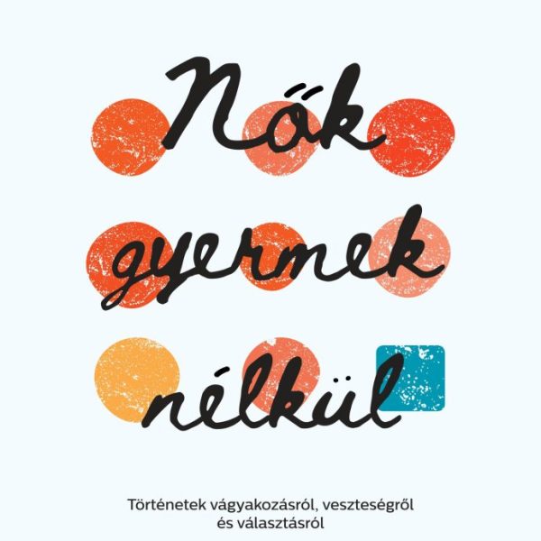 NŐK GYERMEK NÉLKÜL