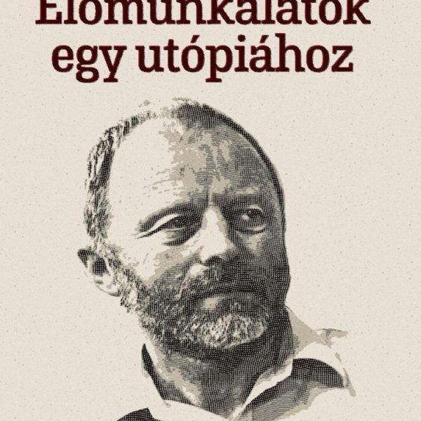 ELŐMUNKÁLATOK EGY UTÓPIÁHOZ