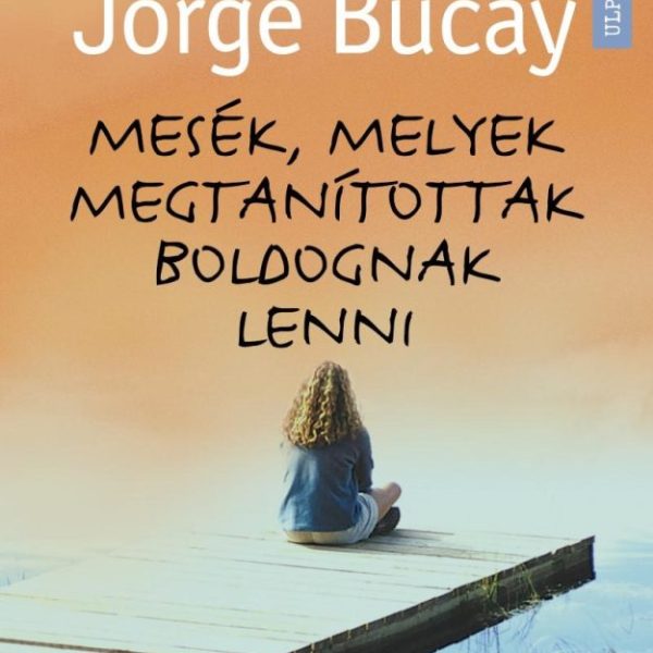 MESÉK, MELYEK MEGTANÍTOTTAK BOLDOGNAK LENNI