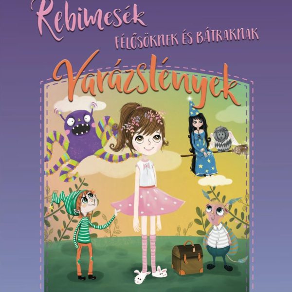 REBIMESÉK 1. - FÉLŐSÖKNEK ÉS BÁTRAKNAK - VARÁZSLÉNYEK