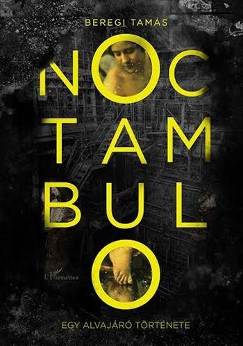 NOCTAMBULO - EGY ALVAJÁRÓ TÖRTÉNETE (MÁSODIK, JAVÍTOTT KIADÁS)