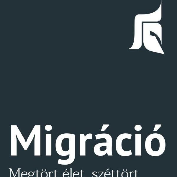 MIGRÁCIÓ - MEGTÖRT ÉLET, SZÉTTÖRT TÁRSADALOM