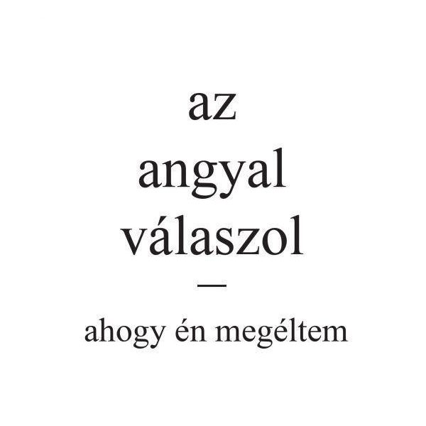 AZ ANGYAL VÁLASZOL - AHOGY ÉN MEGÉLTEM
