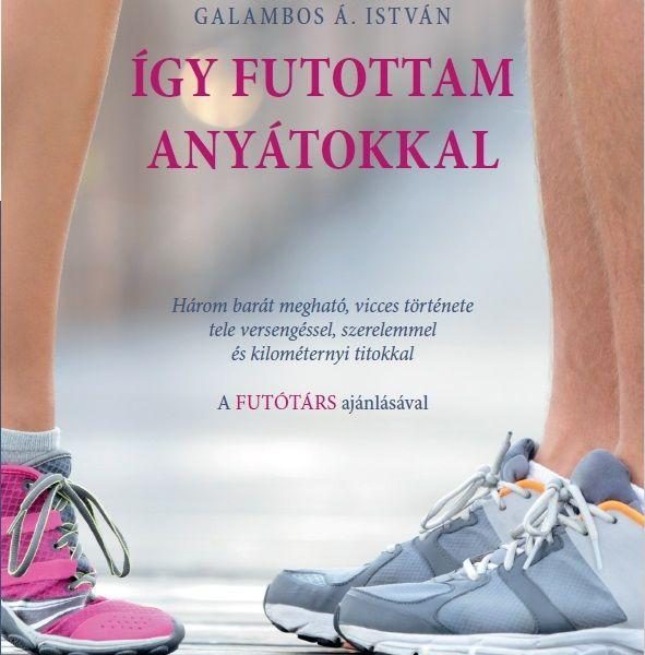 ÍGY FUTOTTAM ANYÁTOKKAL