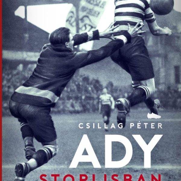 ADY STOPLISBAN - KLASSZIKUS MAGYAR ÍRÓK A FUTBALLRÓL - ÜKH 2019