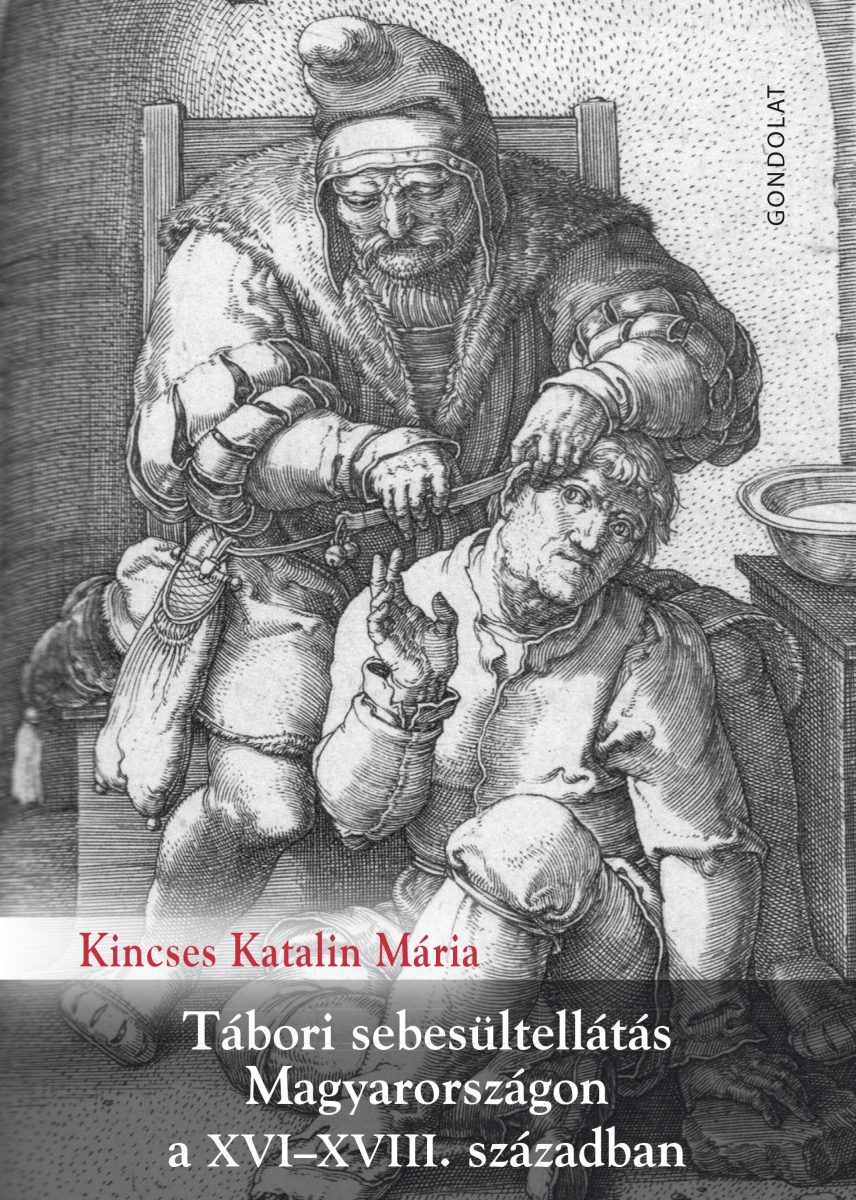 TÁBORI SEBESÜLTELLÁTÁS MAGYARORSZÁGON A XVIXVIII. SZÁZADBAN - ÜKH 2019