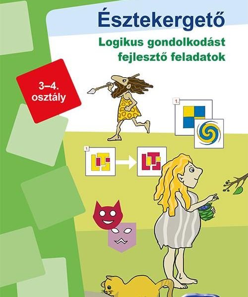 ÉSZTEKERGETŐ 3-4. OSZTÁLY - LOGIKUS GONDOLKODÁST FEJLESZTŐ FELADATOK