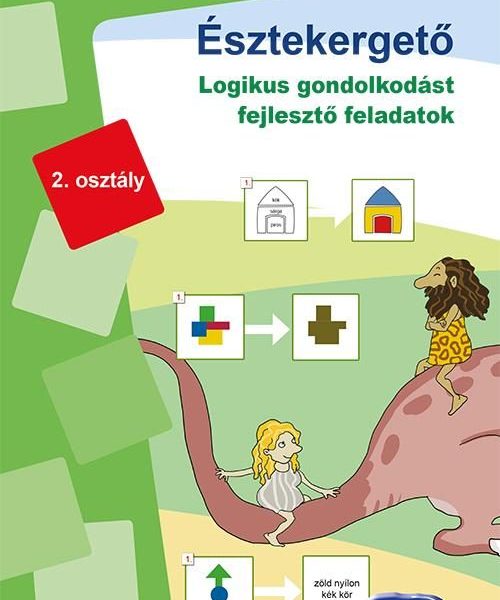 ÉSZTEKERGETŐ 2. OSZTÁLY - LOGIKUS GONDOLKODÁST FEJLESZTŐ FELADATOK