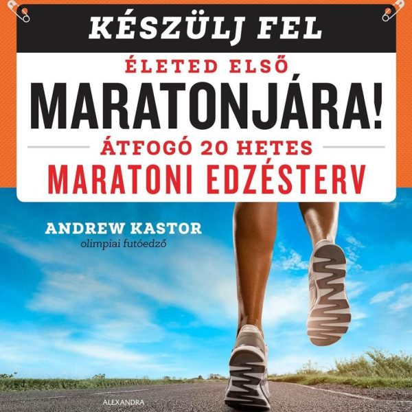 KÉSZÜLJ FEL ÉLETED ELSŐ MARATONJÁRA!