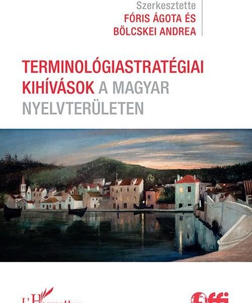 TERMINOLÓGIASTRATÉGIAI KIHÍVÁSOK A MAGYAR NYELVTERÜLETEN