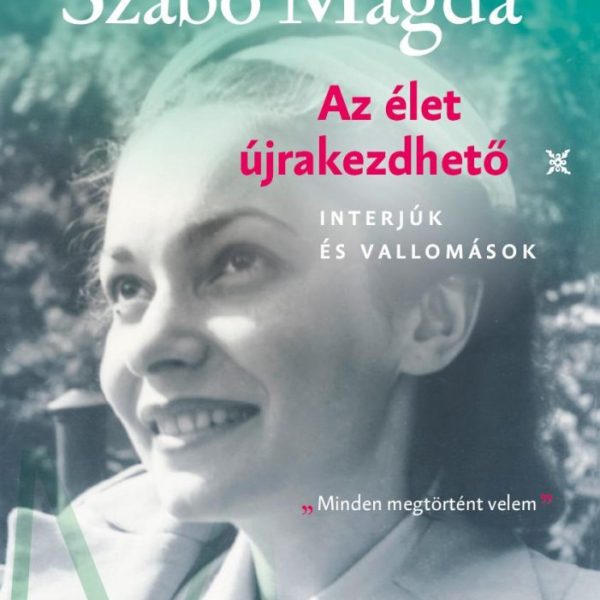 AZ ÉLET ÚJRAKEZDHETŐ - INTERJÚK ÉS VALLOMÁSOK - ÜKH 2019