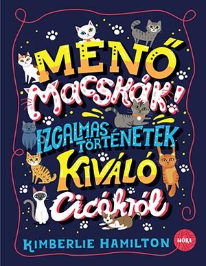MENŐ MACSKÁK! - IZGALMAS TÖRTÉNETEK KIVÁLÓ CICÁKRÓL