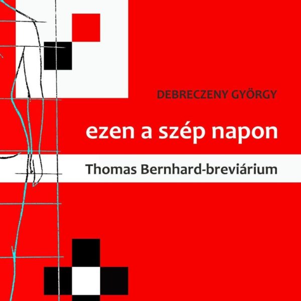 EZEN A SZÉP NAPON - THOMAS BERNHARD-BREVIÁRIUM