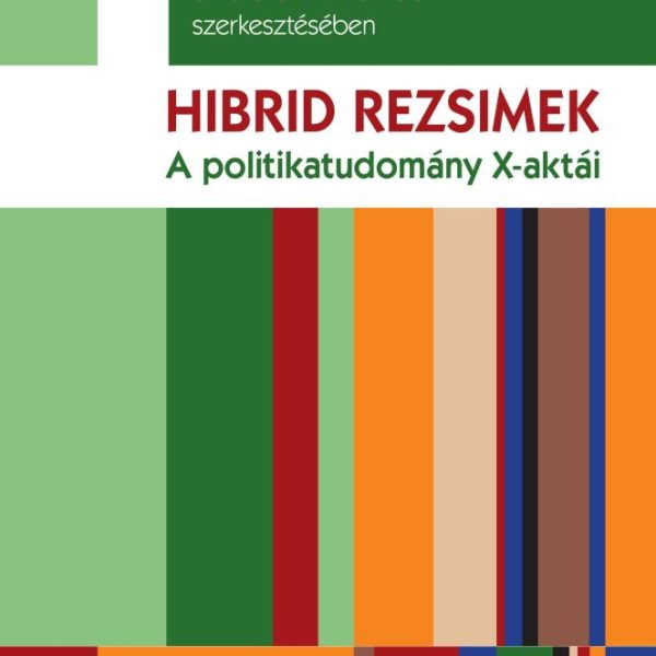 HIBRID REZSIMEK - A POLITIKATUDOMÁNY X-AKTÁI