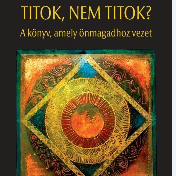 TITOK, NEM TITOK? A KÖNYV, AMELY ÖNMAGADHOZ VEZET- ÜKH 2019