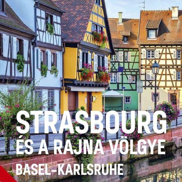 STRASBOURG ÉS A RAJNA VÖLGYE - BASEL-KARLSRUHE - VILÁGVÁNDOR SOROZAT