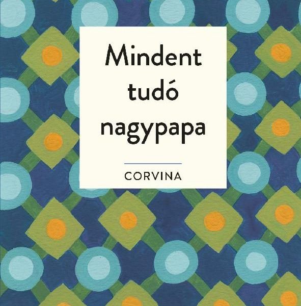 MINDENT TUDÓ NAGYPAPA