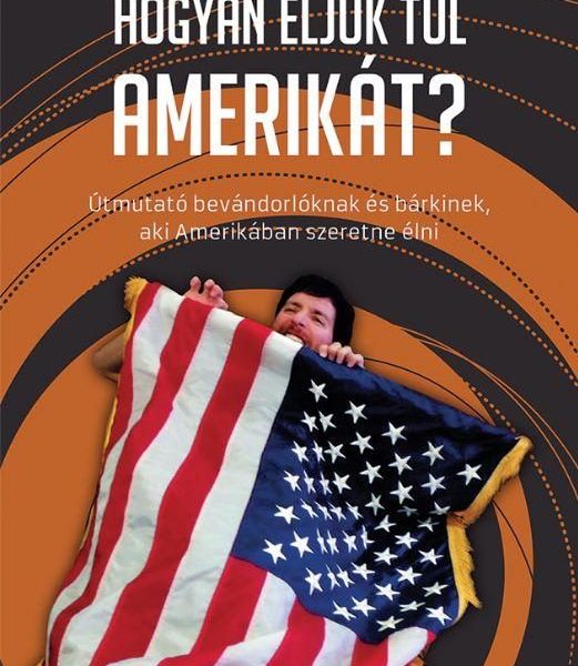HOGYAN ÉLJÜK TÚL AMERIKÁT?