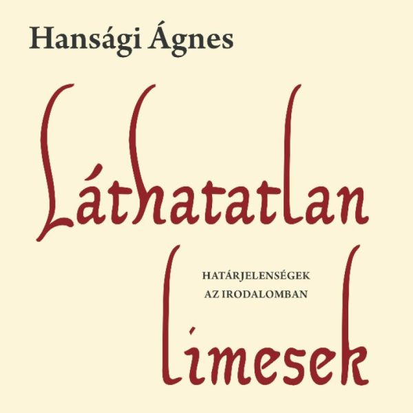 LÁTHATATLAN LIMESEK - HATÁRJELENSÉGEK AZ IRODALOMBAN