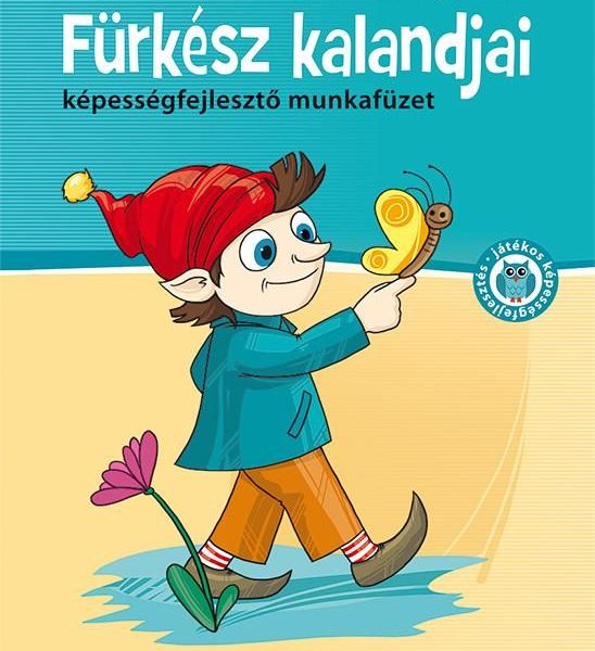FÜRKÉSZ KALANDJAI - KÉPESSÉGFEJLESZTŐ MUNKAFÜZET